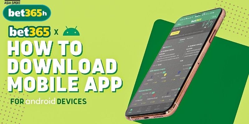 Tải app BET365 để nâng cao trải nghiệm cá cược trực tuyến